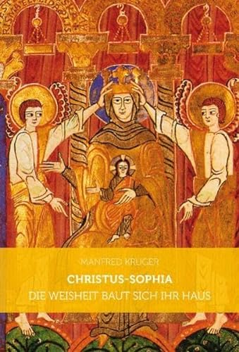 Christus-Sophia: Die Weisheit baut sich ihr Haus